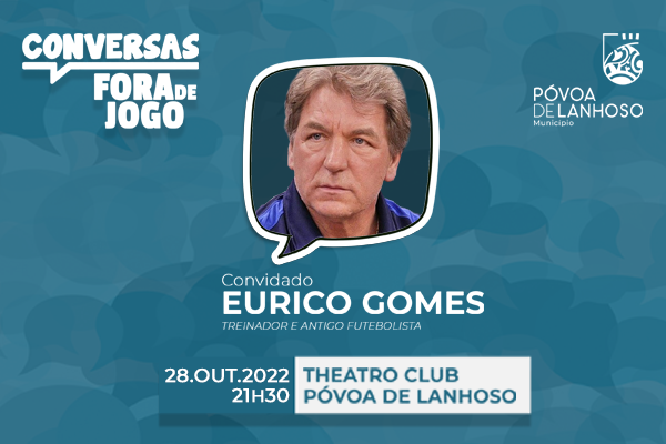 "Conversas Fora de Jogo" com Eurico Gomes